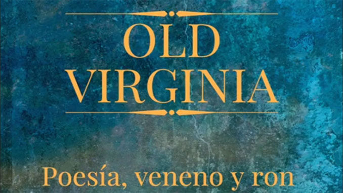 Old Virginia - Poesía, veneno y ron